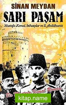 Sarı Paşam  Mustafa Kemal, İttihatçılar ve II. Abdülhamit