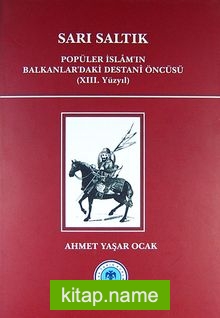 Sarı Saltık  Popüler İslam’ın Balkanlar’daki Destani Öncüsü