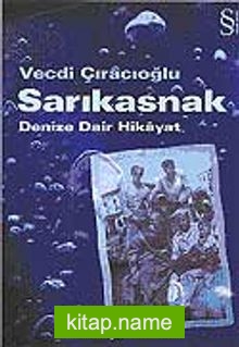 Sarıkasnak / Denize Dair Hikayat