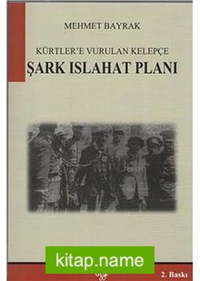 Şark Islahat Planı  Kürtlere Vurulan Kelepçe