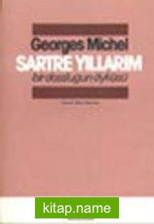 Sartre Yıllarım Bir Dostluğun Öyküsü