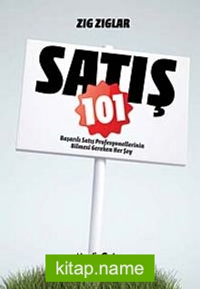 Satış 101 Başarılı Satış Profesyonellerinin Bilmesi Gereken Her Şey