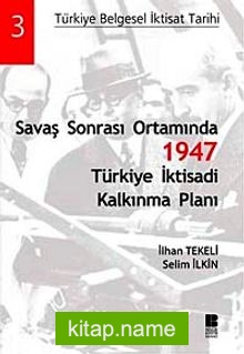 Savaş Sonrası Ortamında 1947 Türkiye İktisadi Kalkınma Planı