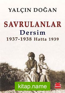 Savrulanlar Dersim 1937-1938 Hatta 1939