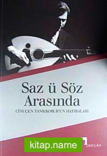 Saz ü Söz Arasında Cinuçen Tanrıkorur’un Hatıraları