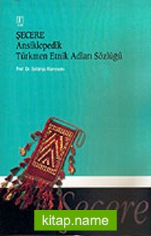 Şecere Ansiklopedik Türkmen Etnik Adları Sözlüğü