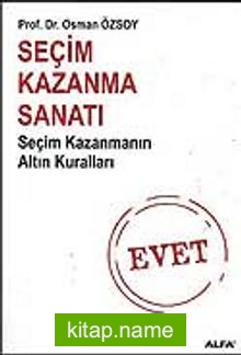 Seçim Kazanma Sanatı / Seçim Kazanmanın Altın Kuralları