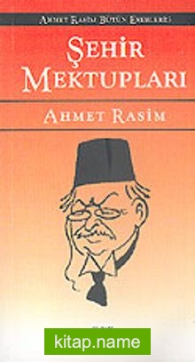 Şehir Mektupları / Ahmet Rasim Bütün Eserleri 3