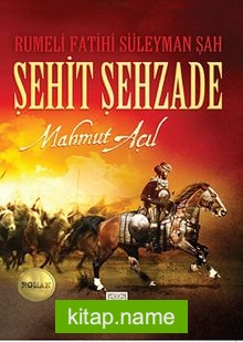 Şehit Şehzade Rumeli Fatihi Süleyman Şah