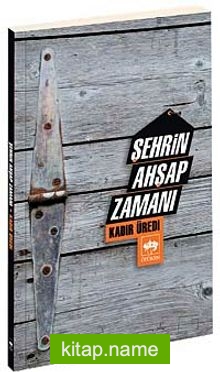 Şehrin Ahşap Zamanı