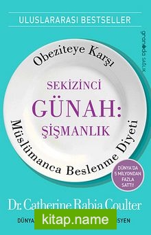 Sekizinci Günah: Şişmanlık Obeziteye Karşı Müslümanca Beslenme Diyeti