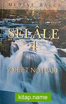 Şelale 4  Sohbet Notları