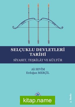 Selçuklu Devletleri Tarihi Siyaset,Teşkilat ve Kültür