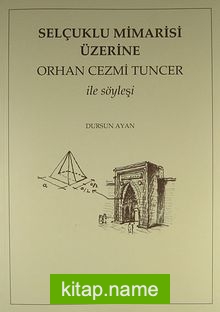 Selçuklu Mimarisi Üzerine Orhan Cezmi Tuncer ile Söyleşi