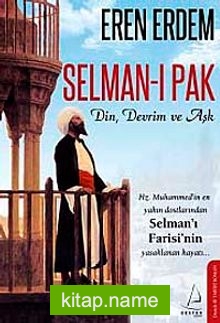 Selman-ı Pak Din, Devrim ve Aşk