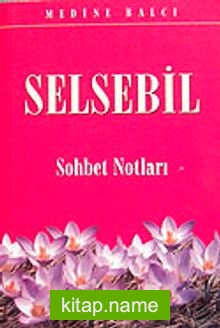 Selsebil  Sohbet Notları