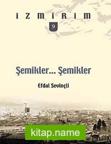 Şemikler… Şemikler…/ İzmirim – 9