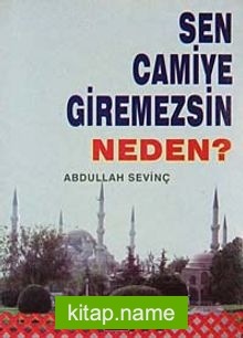 Sen Camiye Giremezsin Neden?