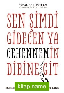 Sen Şimdi Gidecen ya Cehennem’in Dibine Git