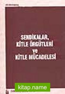 Sendikalar, Kitle Örgütleri ve Kitle Mücadelesi