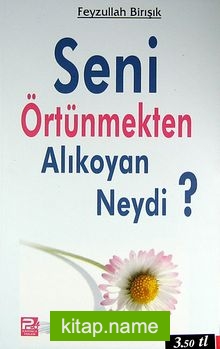 Seni Örtünmekten Alıkoyan Neydi?