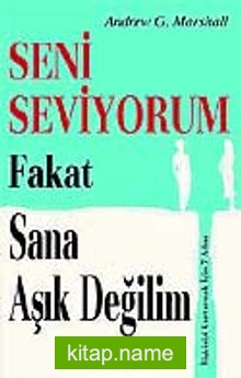 Seni Seviyorum Fakat Sana Aşık Değilim