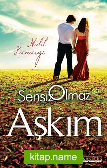 Sensiz Olmaz Aşkım