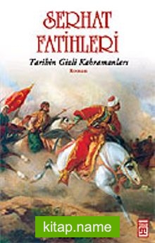 Serhat Fatihleri  Tarihin Gizli Kahramanları