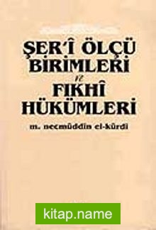 Şeri Ölçü birimleri ve fıkhi hükümleri