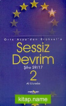 Sessiz Devrim 2  Orta Asya’dan Brüksel’e Şifre: 59/17