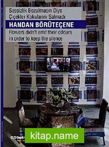 Sessizlik Bozulmasın Diye Çiçekler Kokularını Salmadı Flowers didn’t Emit Their Odours in Order to Keep the Silence