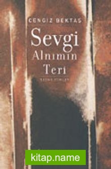 Sevgi Alnımın Teri : Seçme Şiirler