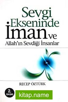 Sevgi Ekseninde İman ve Allah’ın Sevdiği İnsanlar