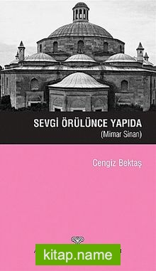 Sevgi Örülünce Yapıda  Mimar Sinan