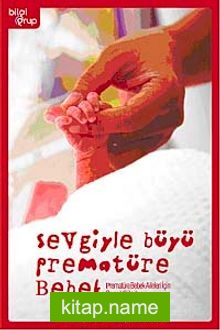 Sevgiyle Büyü Prematüre Bebek