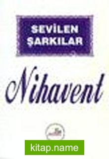 Sevilen Şarkılar/Nihavent