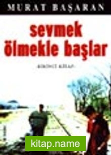 Sevmek Ölmekle Başlar (1.kitap)