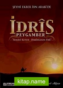 Şeyhi Ekber İbn Arabi’de İdris Peygamber Semavi Kutub-Hakimlerin Piri