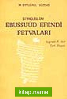 Şeyhülislam Ebussuud Efendi Fetvaları Işığında 16 Asır Türk Hayatı