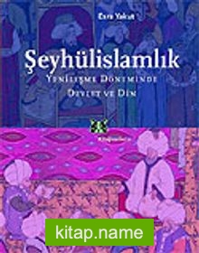 Şeyhülislamlık / Yenileşme Döneminde Devlet ve Din