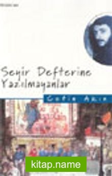 Seyir Defterine Yazılmayanlar