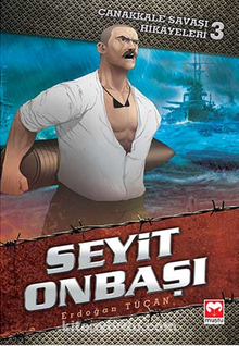 Seyit Onbaşı / Çanakkale Savaş Hikayeleri 3