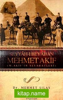 Seyyah-ı Beyaban Mehmet Akif  M. Akif’in Seyahatleri