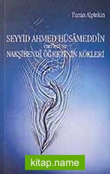 Seyyid Ahmed Hüsameddin Eserleri ve Nakşibendi Öğretinin Kökleri