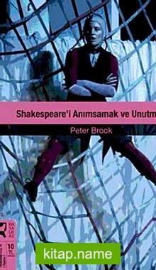 Shakespeare’i Anımsamak ve Unutmak
