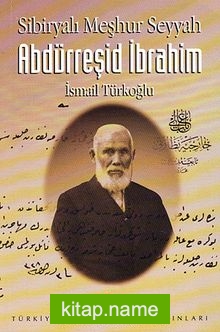 Sibiryalı Meşhur Seyyah Abdürreşid İbrahim