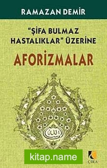 Şifa Bulmaz Hastalıklar Üzerine Aforizmalar