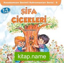 Şifa Çiçekleri / Kasabamızın Sevimli Kahramanları Serisi – 6