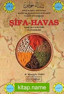 Şifa-Havas Sihirden Korunma ve Çözümleri  Hoca Nusret Efendi’nin Maddi ve Manevi Hastalıkların Tedavi Yöntemleri