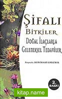 Şifalı Bitkiler / Doğal İlaçlarla Geleneksel Tedaviler